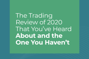 Image with text The Trading Review of 2020 That You’ve Heard About…and the One You Haven’t